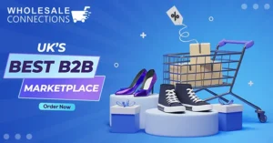 How WholesaleConnections.com Is Leading the B2B Wholesale Revolution in the UK