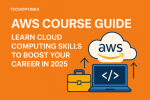 AWS Course Guide: Learn Cloud Computing Skills to Boost Your Career in 2025