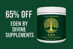 Natural Wellness with Eden Divine Supplements – Your 65% Off
