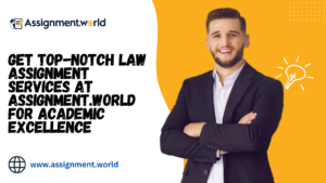 Get Top-Notch Law Assignment Services at Assignment.World for Academic Excellence