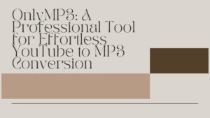 OnlyMP3: A Professional Tool for Effortless YouTube to MP3 Conversion