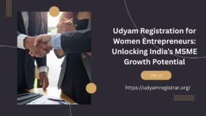 Udyam Registration for Women Entrepreneurs Unlocking India’s MSME Growth Potential