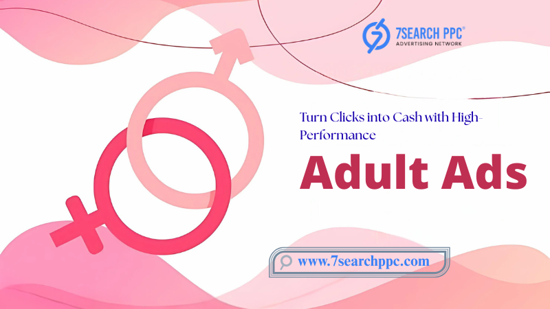 Turn Clicks into Cash with High-Performance Adult Ads