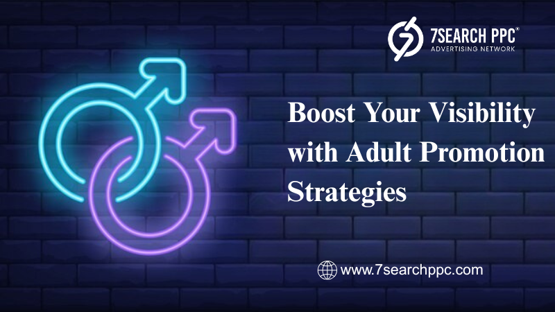 Boost Your Visibility with Adult Promotion Strategies