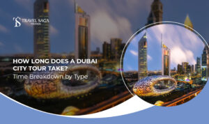 How Long Does a Dubai City Tour Take? Time Breakdown by Type