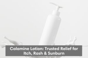 Calamine Lotion: Trusted Relief for Itch, Rash & Sunburn