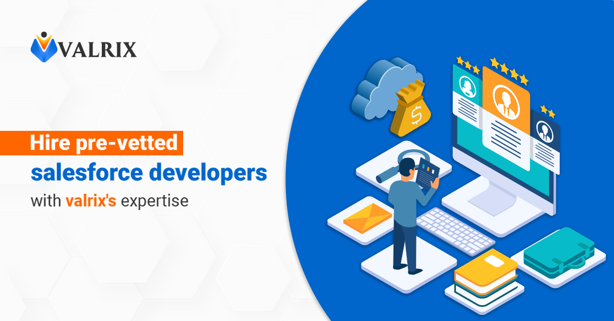Hire pre-vetted salesforce developers with valrix’s expertise