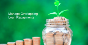 Steps To Manage Overlapping Loan Repayments