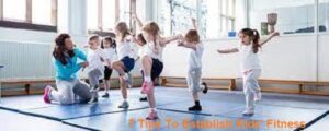 7 Tips To Establish Kids’ Fitness Goals From Early Childhood!