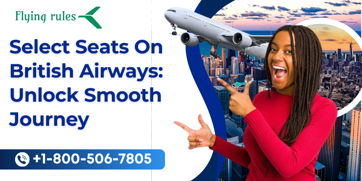 Select Seats On British Airways: Unlock Smooth Journey