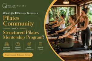 What’s the Difference Between a Pilates Community and a Structured Pilates Mentorship Program?