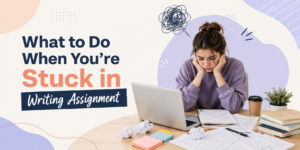 What to Do When You’re Stuck in Writing Assignment