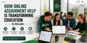 How Online Assignment Help Is Transforming Education in Ireland